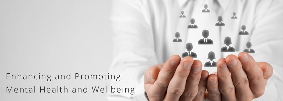 Enhancing and Promoting Mental Health and Wellbeing